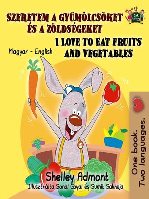 cover image of I Love to Eat Fruits and Vegetables (Hungarian English Bilingual Book)